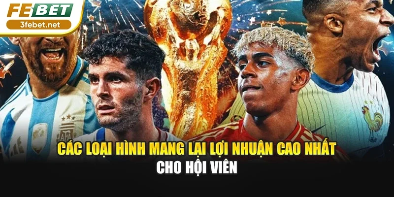 Các loại hình mang lại lợi nhuận cao nhất cho hội viên