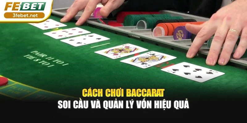 Cách chơi baccarat soi cầu và quản lý vốn hiệu quả