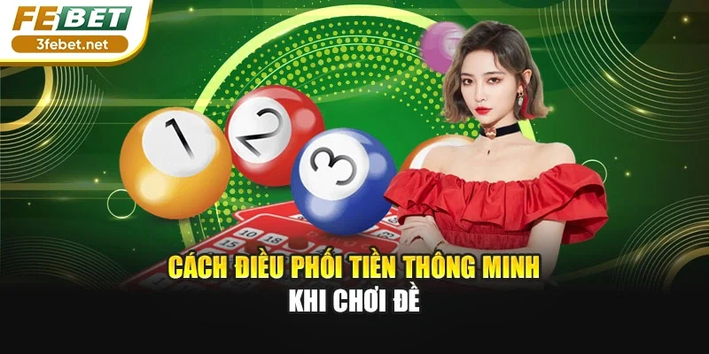 Cách điều phối tiền thông minh khi chơi đề
