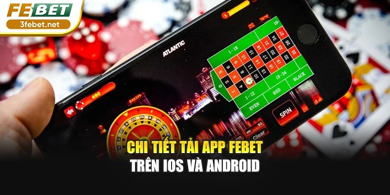 Chi tiết tải app FEBET trên IOS và Android