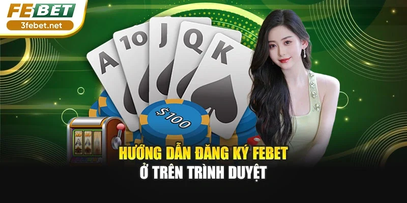 Hướng dẫn đăng ký FEBET ở trên trình duyệt