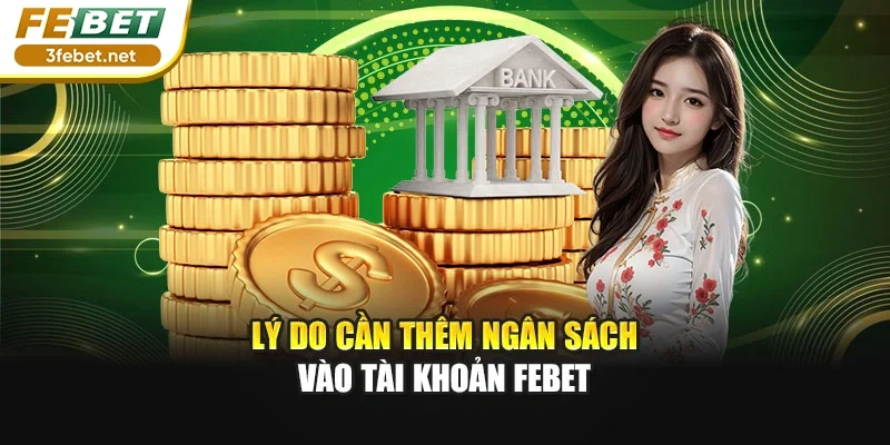 Lý do cần thêm ngân sách vào tài khoản FEBET