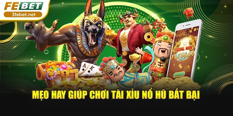 Mẹo hay giúp chơi Tài Xỉu Nổ Hũ bất bại