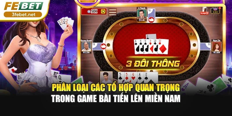 Phân loại các tổ hợp quan trọng trong game bài tiến lên miền nam
