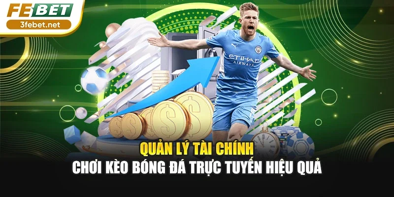 Quản lý tài chính chơi kèo bóng đá trực tuyến hiệu quả