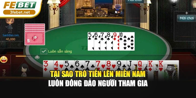 Tại sao trò tiến lên miền Nam luôn đông đảo người tham gia