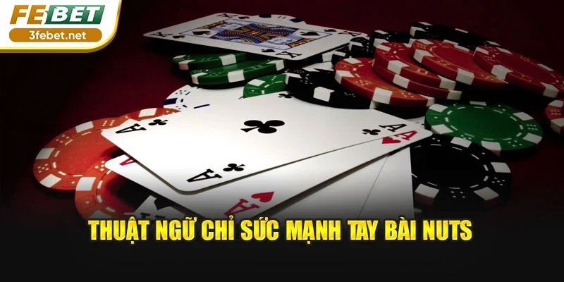 Thuật ngữ chỉ sức mạnh tay bài Nuts
