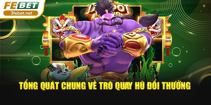 Tổng quát chung về trò quay hũ đổi thưởng