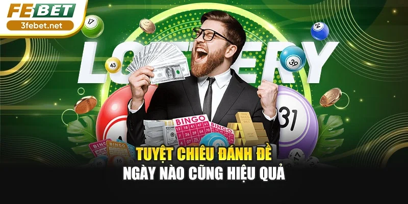 Tuyệt chiêu đánh đề ngày nào cũng hiệu quả