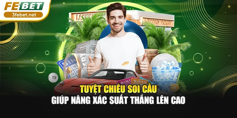 Tuyệt chiêu soi cầu giúp nâng xác suất thắng lên cao