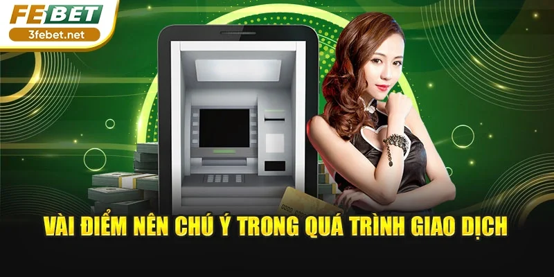 Vài điểm nên chú ý trong quá trình giao dịch