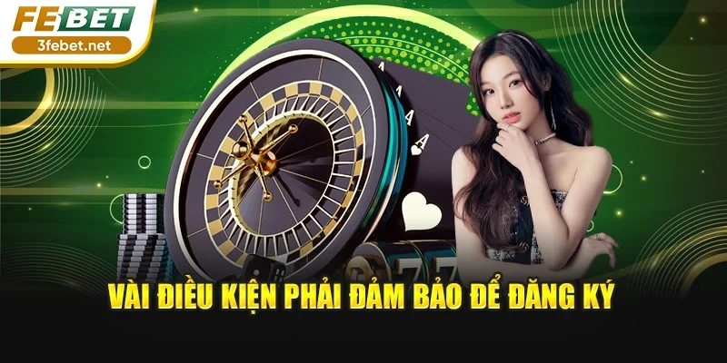 Vài điều kiện phải đảm bảo để đăng ký